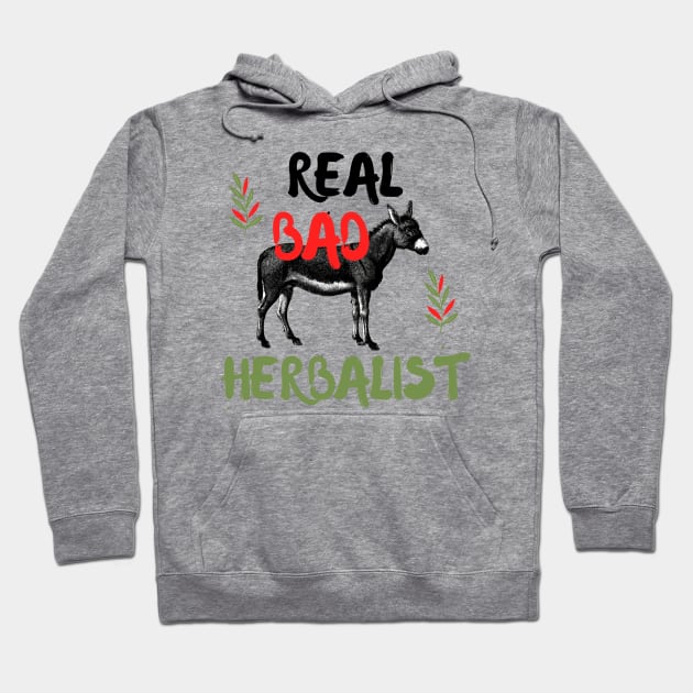 Real Bad-Ass Herbalist Hoodie by DesignVerse Tees